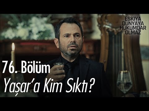 Yaşar'a kim sıktı? - Eşkıya Dünyaya Hükümdar Olmaz 76. Bölüm