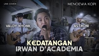 KEDATANGAN IRWAN D'ACADEMI | BIKIN GEGER MENOEWA KOPI JOGJA | BAWAIN LAGU BUIH JADI PERMADANI