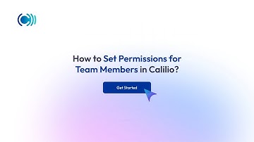 How to Set Permissions for Team Members in Calilio | Manage Roles and Access