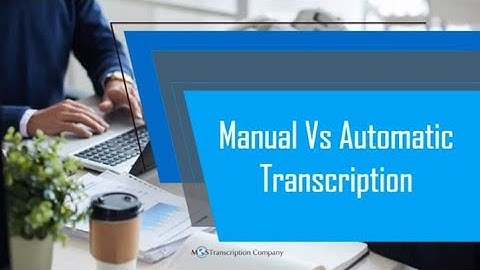 Manual Vs Automatic Transcription