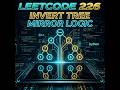 LeetCode 226: Invert Binary Tree in less than 5 minutes | Mirror Traversal