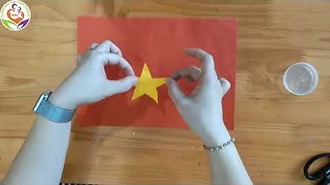 Tạo hình : Cắt dán lá cờ tổ quốc - MGL 5 - 6 tuổi