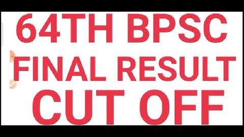 64th bpsc final result date || 64th bpsc final cut off || 64th bpsc latest news || 19 February 2021