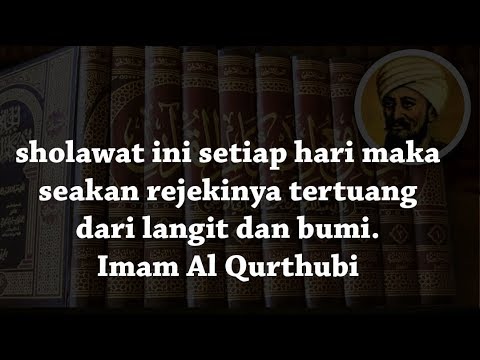 Sholawat Ini Setiap Hari Maka Seakan Rejekinya Tertuang Dari Langit Dan Bumi Imam Al Qurthubi