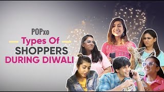 Types Of Shoppers During Diwali - POPxo