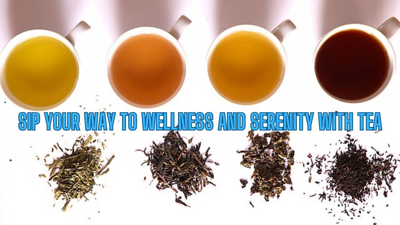 Sip Your Way to Wellness and Serenity with Tea tea teas teabenefits