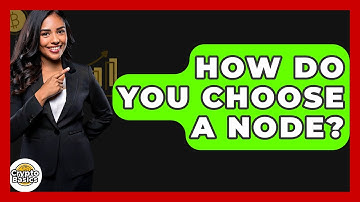 How Do You Choose A Node? - CryptoBasics360.com