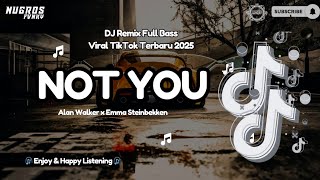 DJ Not You-Alan Walker Slow Remix Full Bass