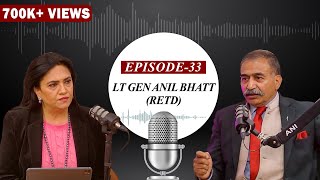 EP-33 | From Kashmir to Doklam: Lt Gen Anil Bhatt (Retd) who handled the major operations