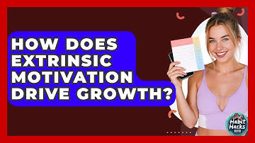 How Does Extrinsic Motivation Drive Growth? - Habit Hacks Hub