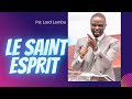 LE SAINT-ESPRIT.  Pasteur Lord Lombo