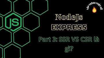#3 Nodejs 2022 - server side rendering và client side rendering là gì? - Lập trình thật dễ