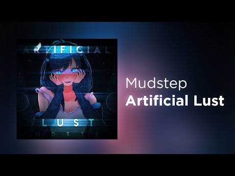 Mudstep - Artificial Lust