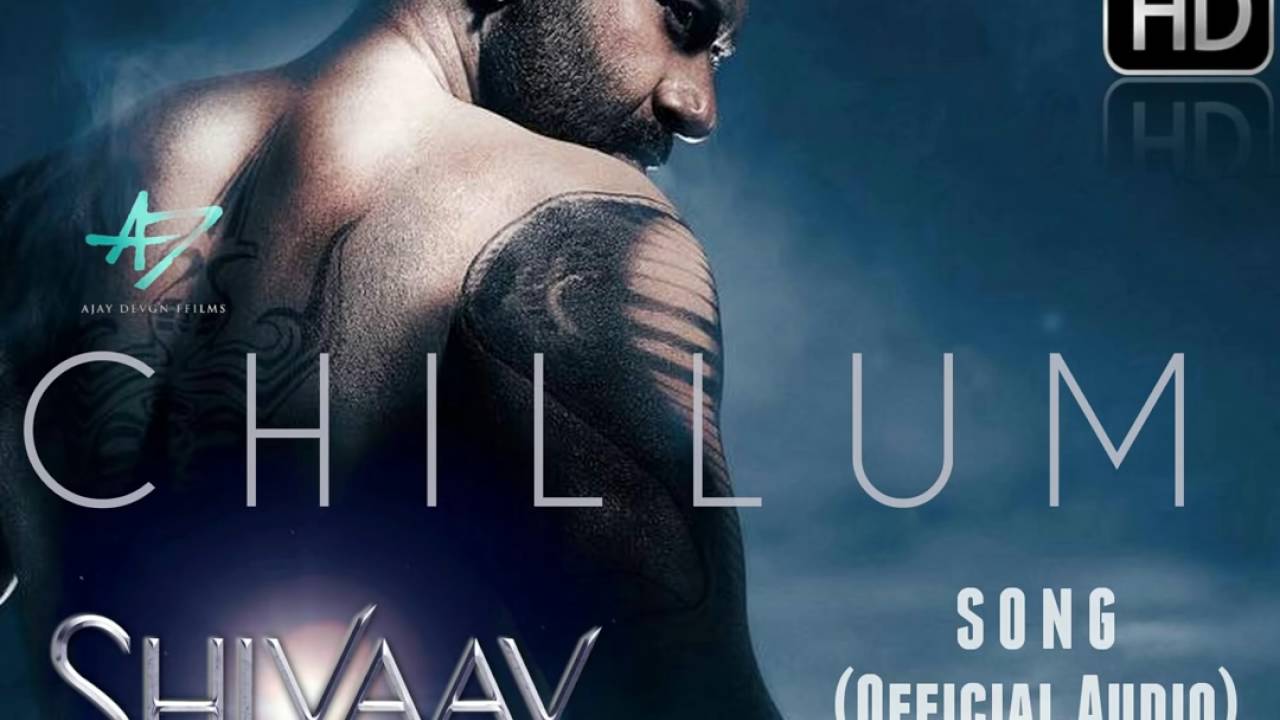 Shivaay|chillum full audio  song