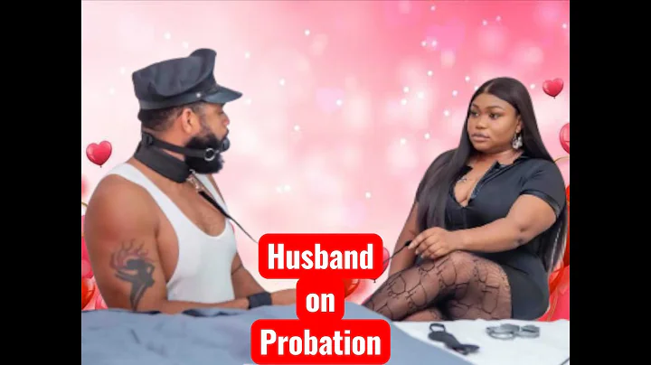 HUSBAND ON PROBATION - - RUTH KADIRI STEPHEN ODIMGBE FLASH BOY