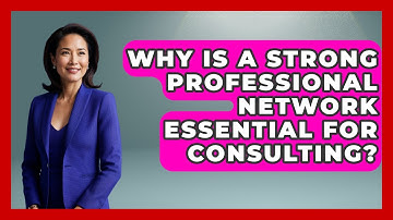 Why Is A Strong Professional Network Essential For Consulting? - Consulting Career Hub