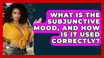 What Is The Subjunctive Mood, And How Is It Used Correctly? - Lexicon Lounge