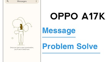 OPPO A17K Message Not Send And Received Problem Solve