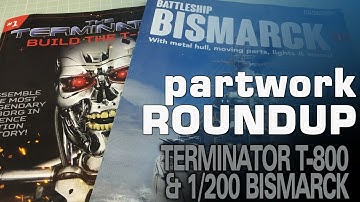 Partwork Roundup:  Hachette 1/2 T-800 Terminator & 1/200 Bismarck