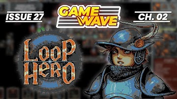 GameWave Issue 27: Loop Hero