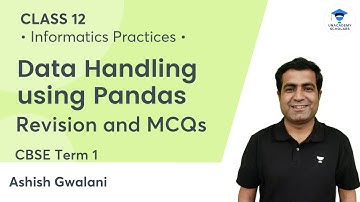Data Handling Using Pandas | Revision & MCQs | Informatics Practices | Class 12 | Unacademy Scholars