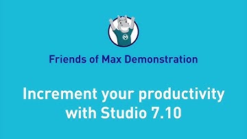 Increment your productivity with Studio 7.10 | Friends of Max Demonstration