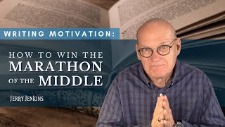Writing Motivation: How to Win the Marathon of the Middle of Your Novel by Jerry B. Jenkins 4,336 views 1 month ago 8 minutes, 28 seconds
