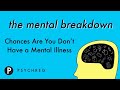 Chances Are You Don&#39;t Have a Mental Illness