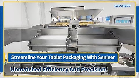 Streamline Your Tablet Packaging With Senieer – Unmatched Efficiency And Precision