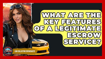 What Are The Key Features Of A Legitimate Escrow Service? - Car Collector Enthusiasts