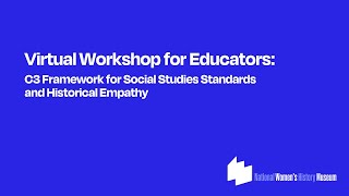 Virtual Workshop for Educators: C3 Framework for Social Studies Standards and Historical Empathy