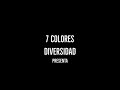 7 COLORES DIVERSIDAD PRESENTA