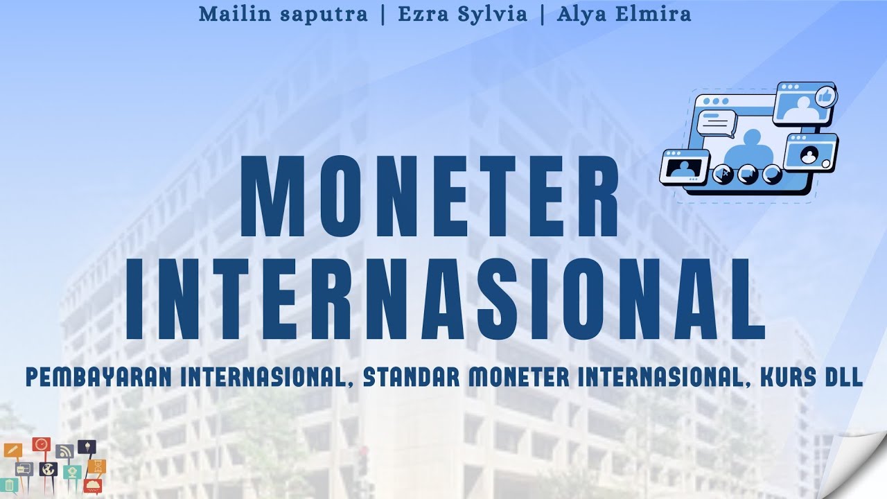 MONETER INTERNASIONAL (Pembayaran Internasional, Standar Moneter Internasional, Kurs dll)