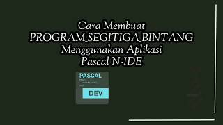 Totorial Membuat Program Segitiga Bintang Di Aplikasi Pascal N-IDE