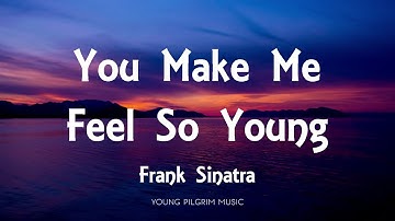 Thumbnail of Frank Sinatra - You Make Me Feel So Young (Lyrics)