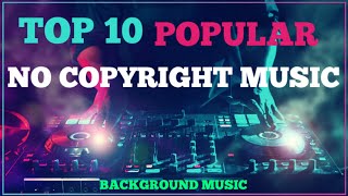 Top 10 Most Popular No Copyright Music | Background Music (In 2021)