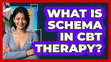 What Is Schema In CBT Therapy? - CBT Toolkit