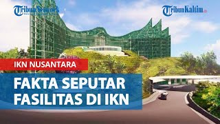 Fakta Seputar Fasilitas Di Ikn Nusantara, Salah Satunya Air Keran Bisa Langsung Diminum