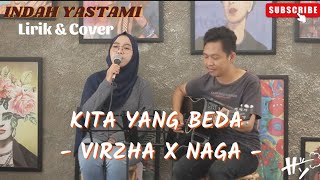 KITA YANG BEDA - VIRZHA X NAGA | Lirik | AKUSTIK COVER BY : INDAH YASTAMI