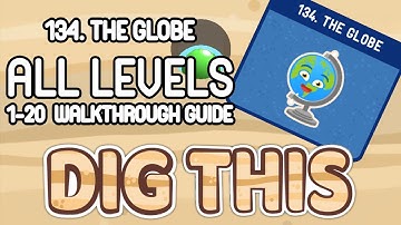 DIG THIS! LEVEL 134 (THE GLOBE) - ALL 20 LEVELS WALK THROUGH [MULITPLE SOLUTIONS] (dig it)