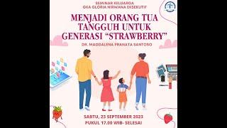 Menjadi orang tua tangguh untuk generasi strawberry - Sabtu 23 September 2023 pukul 17.00 WIB