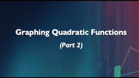 Graphing Quadratic Functions (Part 2)