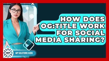 How Does Og:title Work For Social Media Sharing? - WP Solutions Guru