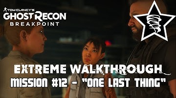 Ghost Recon: Breakpoint - Extreme Walkthrough - Mission #12 - "One Last Thing"