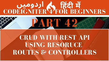 Part 42 CodeIgniter 4 Tutorial Series in Urdu/Hindi: How to do CRUD with Rest API and Resource Route