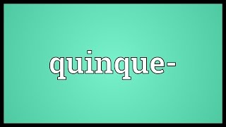 Quinque- Meaning