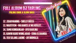 FULL ALBUM DJ TARLING PILIHAN PALING ENAK & SLOW BASS VOL 3