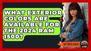 What Exterior Colors Are Available For The 2024 Ram 1500? - Big Truck Lovers Two Tone Ram 1500