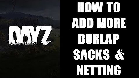 How To Increase The Spawn Rate & Add More Burlap Sacks & Netting DayZ Custom Server PC PS4 PS5 Xbox