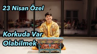 Satsang - Korkuda Var Olabilmek (23 Nisan Özel Barkın Gürtekin)